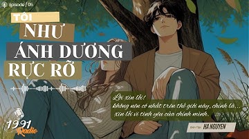 Truyện Ngôn Tình đặc sắc "TÔI NHƯ ÁNH DƯƠNG RỰC RỠ" | 1991 RADIO | 15 phút nghe truyện ngủ ngon