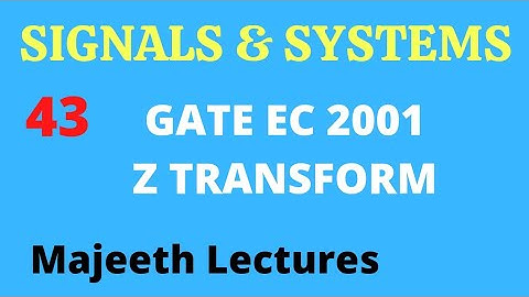43 GATE EC 2001Signals and Systems Z Transform @majeethlectures