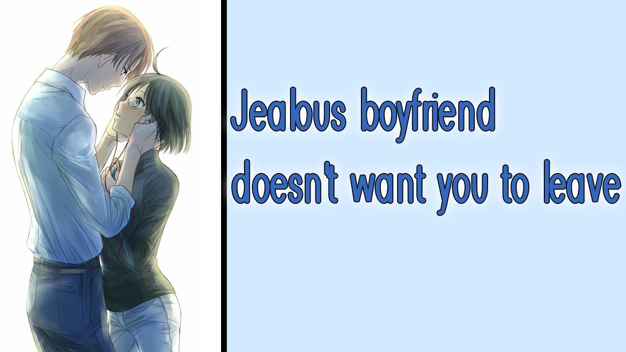 Jealous boyfriend doesn't want you to leave [M4F] [Clingy] [Jealous] [Wholesome] [Boyfriend ASMR]