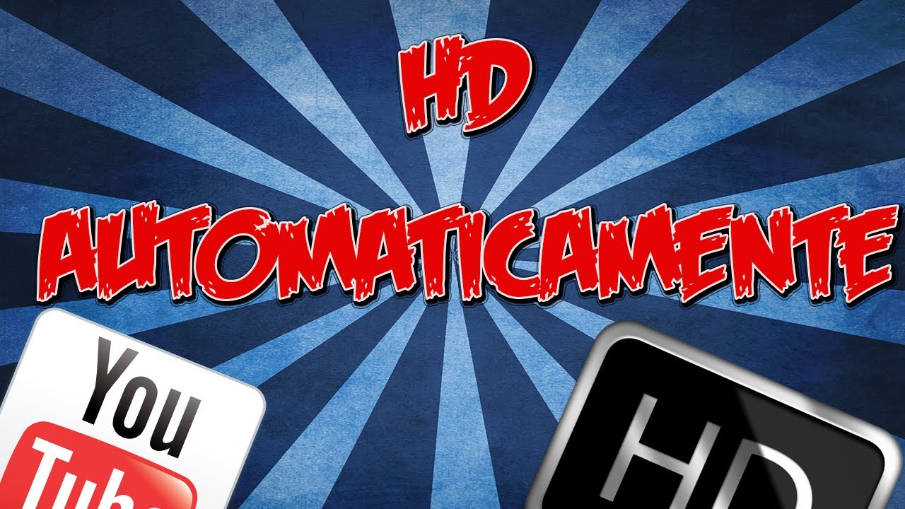 Como poner en HD los videos de Youtube automáticamente (Chrome) - YouTube