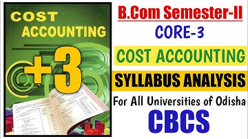 🔴+3 B.Com : Cost Acct Syllabus Analysis ll Semester-2 ll Core-3 ll