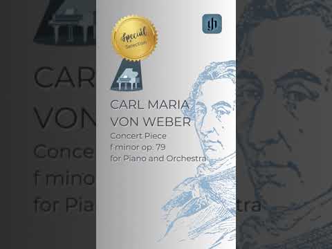 Carl Maria von Weber, Concert Piece f minor op. 79 for Piano and Orchestra