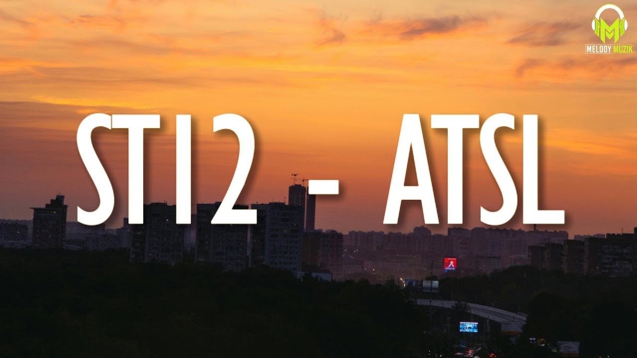 ST12 - ATSL (Lirik) ST12 - ATSL (Lirik)