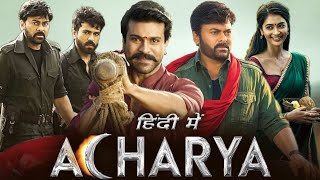 ACHARYA Full Movie | New South Indian Movie in Hindi Dubbed 2024 |