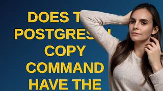Dba: Does the PostgreSQL COPY command have the option of choosing which fields to map the CSV col...