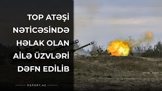 Ermənilərin Naftalana Atdığı Top Atəşi Nəticəsində Həlak Olan Ailə Üzvləri Dəfn Edilib Resimi