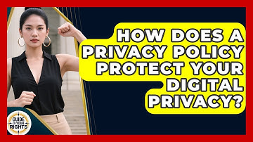 How Does A Privacy Policy Protect Your Digital Privacy? - Guide To Your Rights