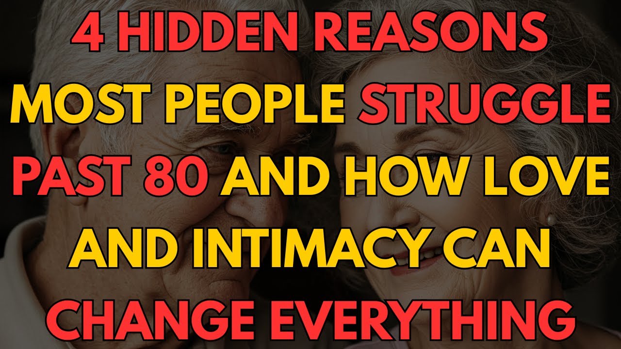 4 Hidden Reasons Most People Struggle Past 80 And How Love and