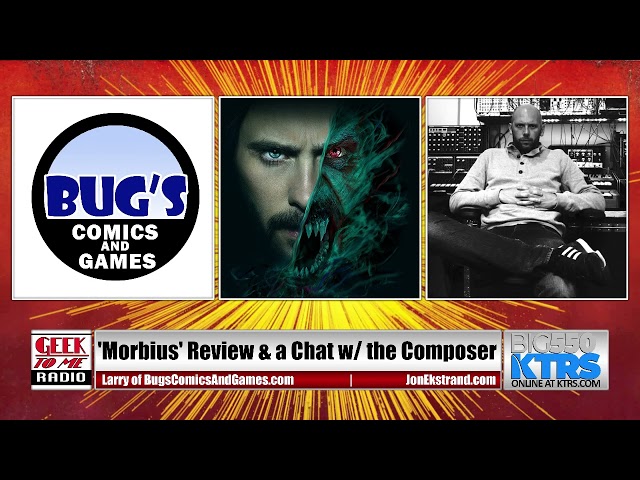 295- ‘Morbius’ Review with the Owner of Bug’s Comics and a Chat with the Film’s Composer