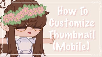 How To Customize your Thumbnail on Mobile! || Tutorial (read pinned comment)