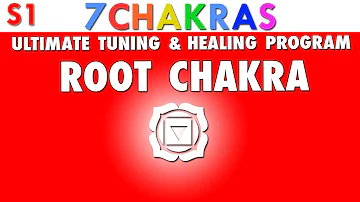 Root Chakra - Ultimate Tuning and Healing Program [ Muladhara ]