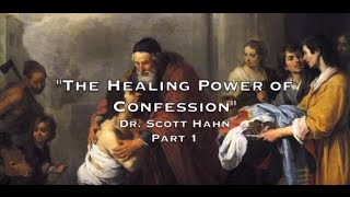 "The Healing Power of Confession" - Part 1 of 3, Dr. Scott Hahn (Audio)