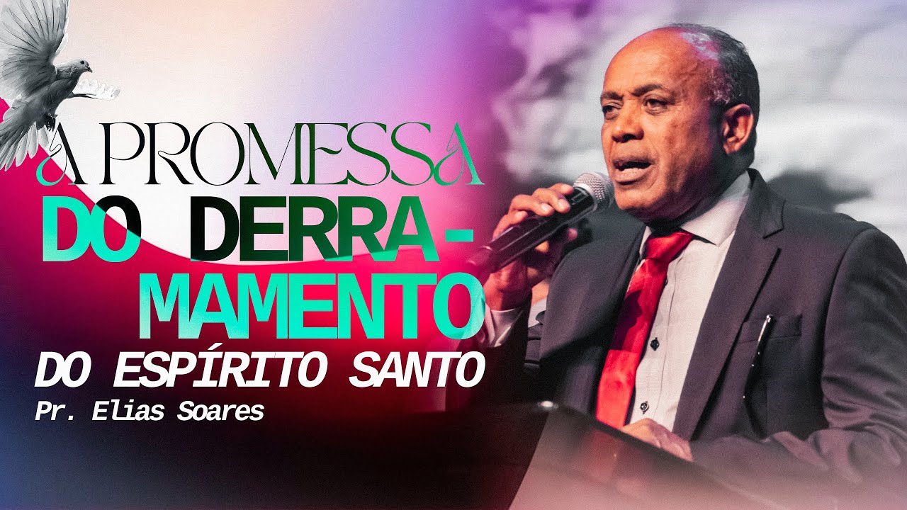 A Promessa do derramamento do Espírito Santo - Pr. Elias Soares