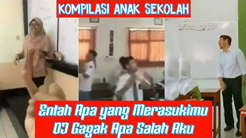 Entah Apa yang Merasukimu Kompilasi Anak Sekolah | Apa Salah Aku DJ