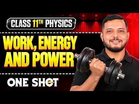 WORK, ENERGY AND POWER in One Shot | All Concepts & PYQs Covered | Class 11 Physics