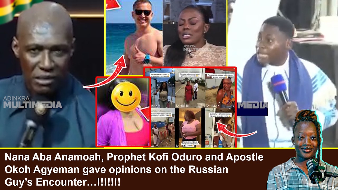 Nana Aba Anamoah, Prophet Kofi Oduro and Apostle Okoh Agyeman gave opinions on the Russian Guy...