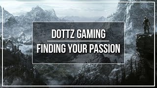 Dottz Gaming | Finding Your Passion | 10k Sub Special