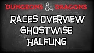 Dungeons & Dragons 5e Races Tutorial "The GhostWise Halfling"