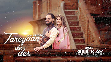 Tareyan De Des - Best Pre Wedding 2018 || Gursewak & Sandeep || Gee Kay Photography