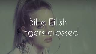 Billie Eilish  Fingers Crossed S
