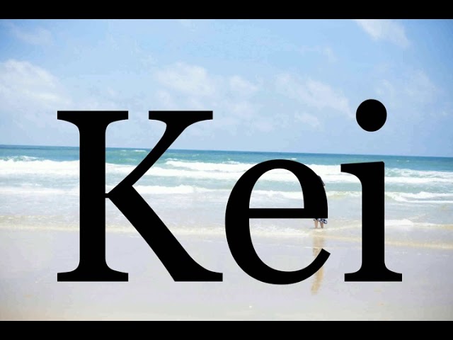 How To Pronounce Kei🌈🌈🌈🌈🌈🌈Pronunciation Of Kei - YouTube