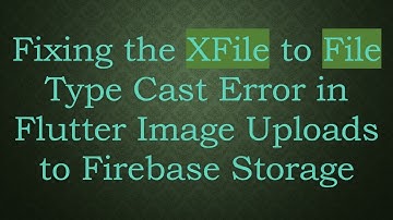 Fixing the XFile to File Type Cast Error in Flutter Image Uploads to Firebase Storage