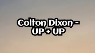 Colton Dixon - Up + Up (Lyrics)