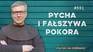 Pycha i fałszywa pokora. Franciszek Krzysztof Chodkowski. Słowo na Dobranoc |691|