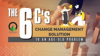 The 6C's Change Management Approach Is The Solution To An Age-old Problem