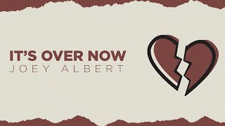 Joey Albert - It's Over Now (Official Lyric Video)