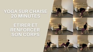 Yoga sur chaise : Routine de 20 minutes - Etirer et renforcer son corps.
