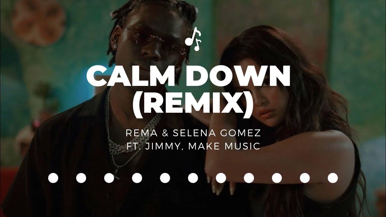 Rema and Selena Gomez Calm Down Remix ft. Jimmy, Make Music YouTube