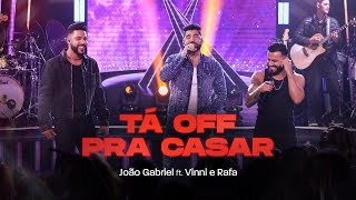 João Gabriel, Vinni e Rafa - Tá off pra casar (Clipe Oficial)