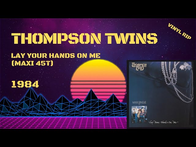 Thompson Twins - Lay Your Hands On Me (1984) (Maxi 45T) - YouTube