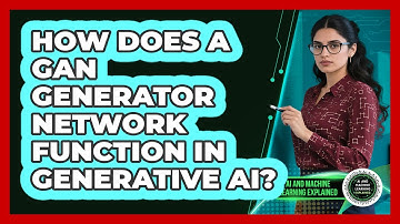 How Does A GAN Generator Network Function In Generative AI? - AI and Machine Learning Explained