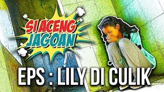 ACENG SEDIH LILY DI CULIK - SI ACENG JAGOAN EPS. 02