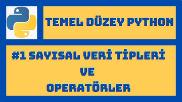 Temel Düzey Python Eğitimi | #1 Sayısal Veri Tipleri ve Sayısal Operatörler