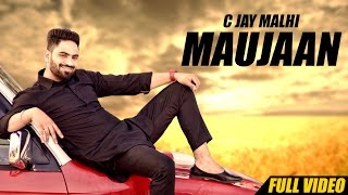 Maujaan : C Jay Malhi | New Punjabi Songs 2016 | Official Video [Hd] | Latest Punjabi Song 2016