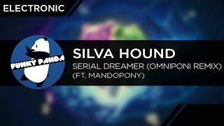 Electronic || Silva Hound - Serial Dreamer Ft. MandoPony (Omniponi Remix)