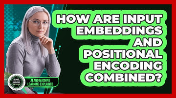 How Are Input Embeddings And Positional Encoding Combined?