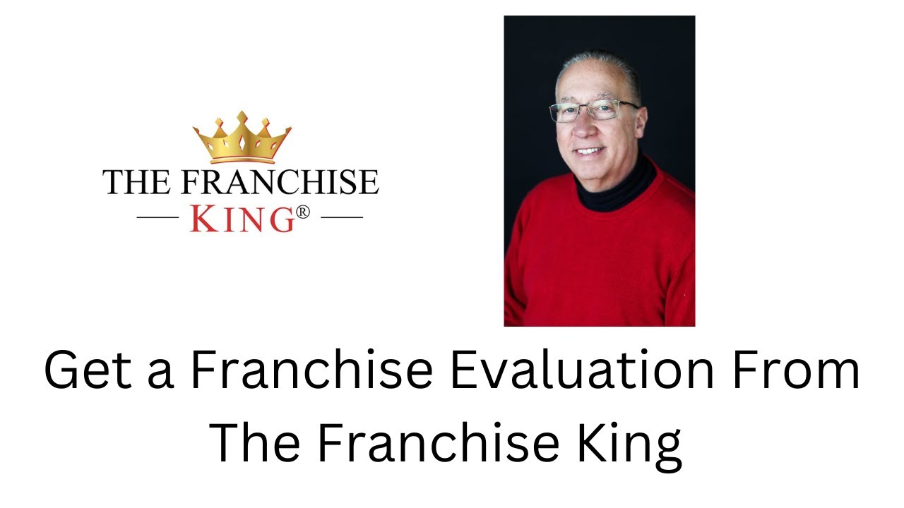 Franchise Evaluations From The Franchise King®