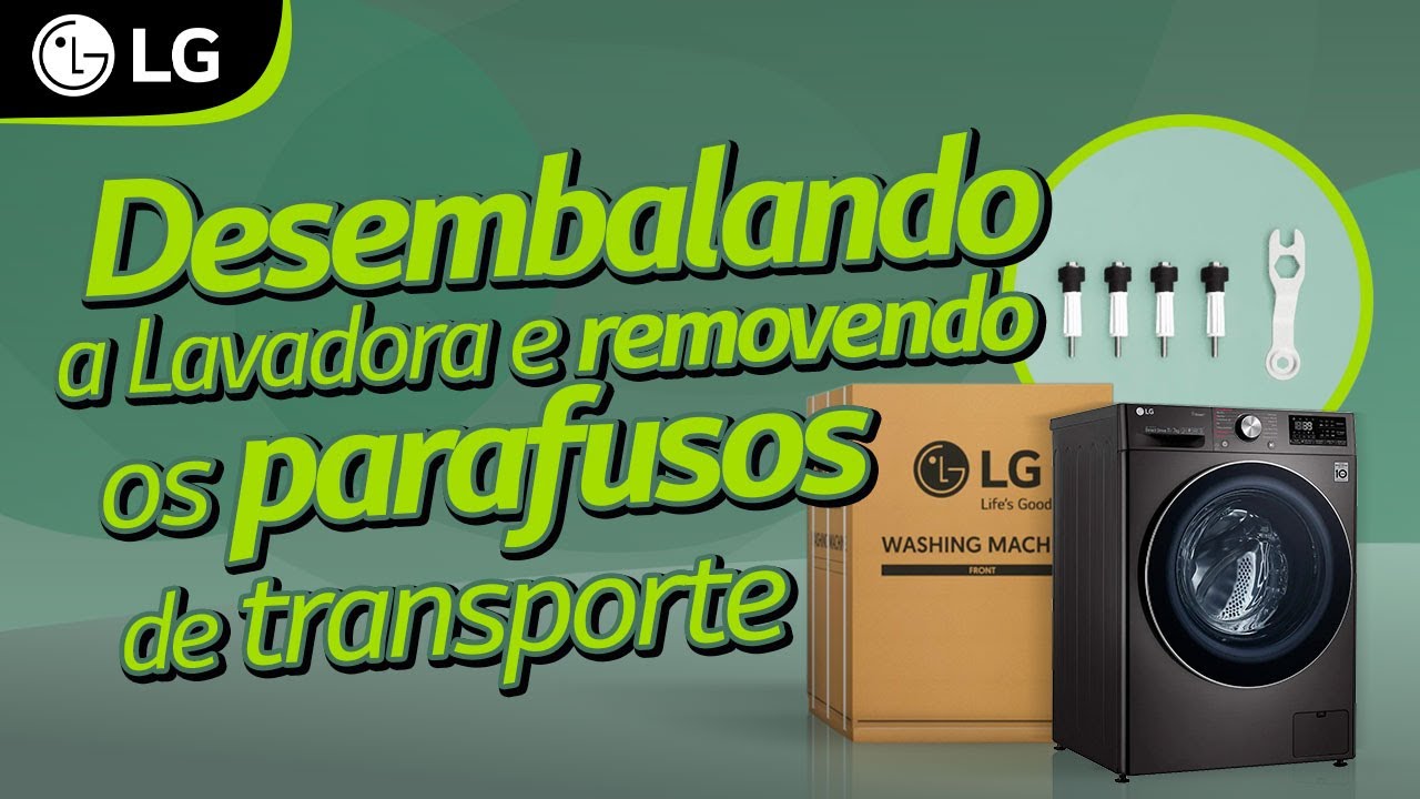 Desembalando e removendo os parafusos de transporte da sua Lavadora LG