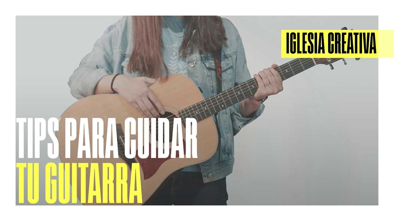Cómo Cuidar Mi Guitarra? Tips Para Cuidar Tu Guitarra | DIRECTOR CREATIVO🎸  - YouTube