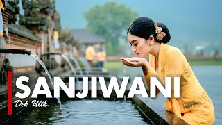 SANJIWANI - DEK ULIK [VERSI GEK AI]