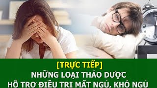 [Trực tiếp] Những loại thảo dược hỗ trợ điều trị mất ngủ, khó ngủ | Thuốc nam cho người Việt VTC16