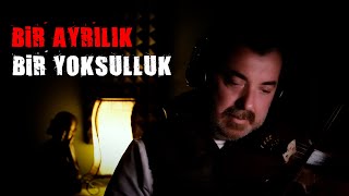 Bi̇r Ayrilik Bi̇r Yoksulluk Resimi