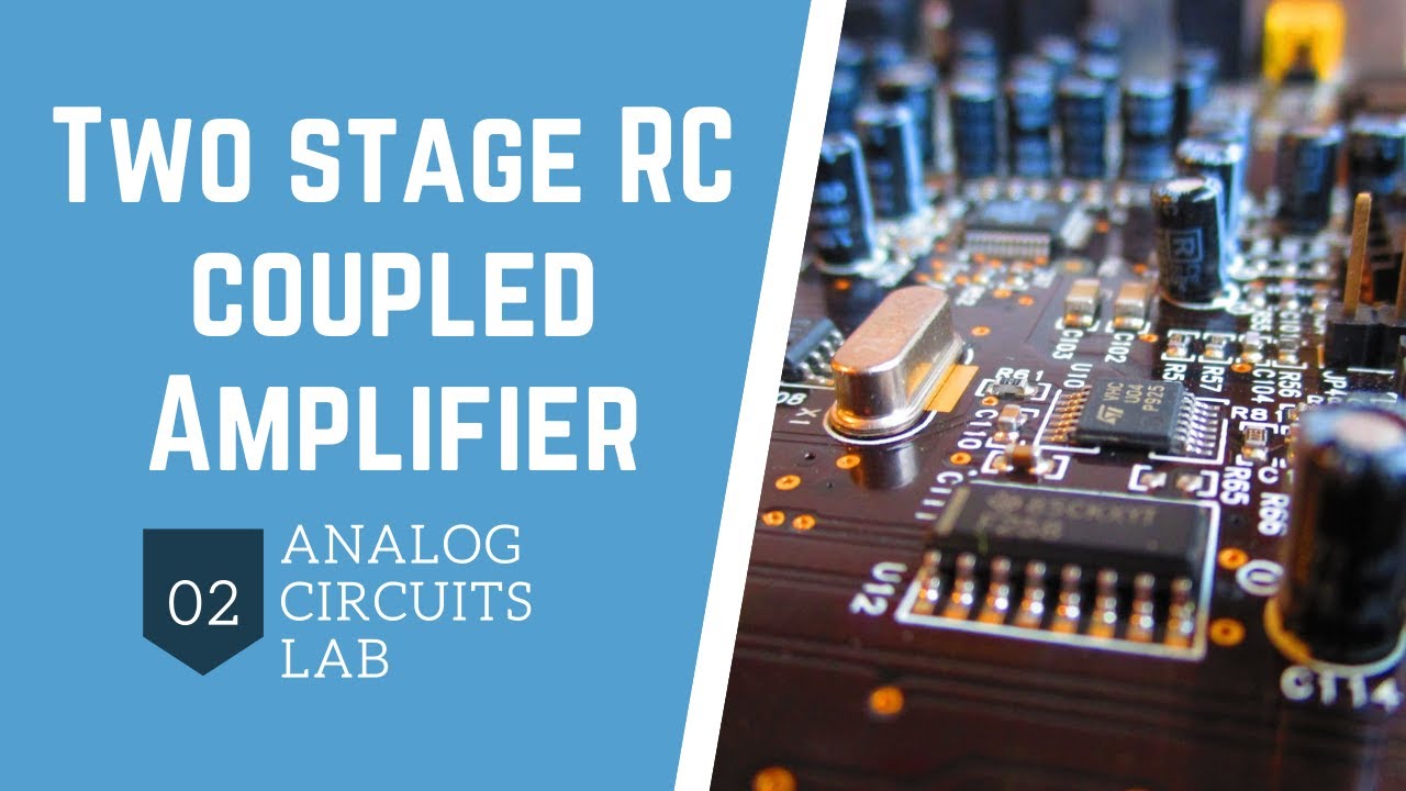 Analog Circuits lab:02 Two stage RC coupled amplifier @ganapathireddy ...