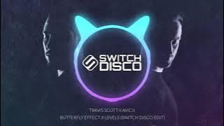 TRAVIS SCOTT X AVICII - BUTTERFLY EFFECT X LEVELS (SWITCH DISCO EDIT)