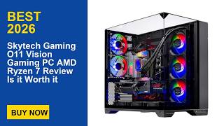 Skytech Gaming O11 Vision Gaming PC AMD Ryzen 7 Review Is it Worth it