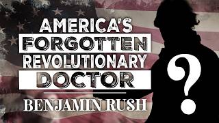 The Christian Founder History Forgot | Benjamin Rush